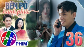 BÊN BỜ HẠNH PHÚC - TẬP 36[3]: Mỹ Linh nảy ra kế độc ngăn cản Vinh Hiển BÀY TỎ TÌNH CẢM với Phương