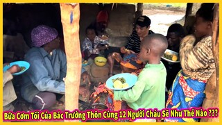 Quang Dũng || Bữa Cơm Tối Của Gia Đình Bác Trưởng Thôn Cùng 12 Người Cháu Như  Thế Nào ?
