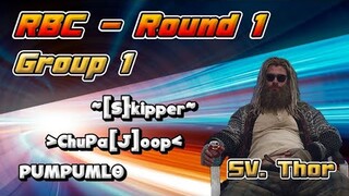 RBC [Thor] Round1 Group1 - ~[S]kipper~ / ChuPa[J]ððp / PUMPUMLO