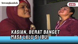 Semua Orang Punya Masa Lalu, Tapi Ibu Ini... | Terangkanlah ANTV Eps 44 (2/5)