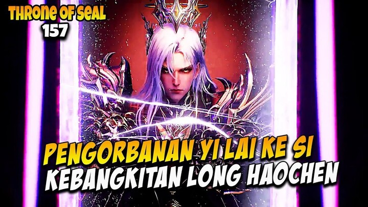 KEBANGKITAN LONG HAOCHEN NAMBAH OVER POWER ‼️ - THRONE OF SEAL 157