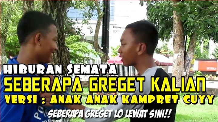 □ANAK - ANAK KAMPRET KUYY (SEBERAPA GREGET LO)