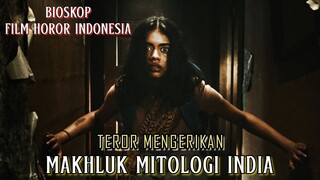 Teror Mengerikan Makhluk Mitologi India - Alur Cerita Film Lengkap