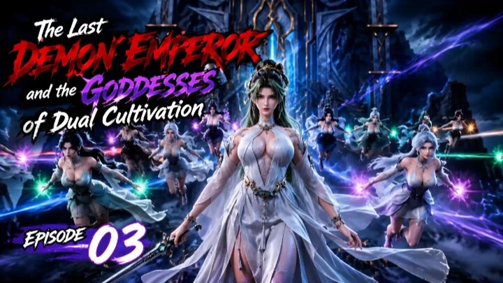 The Last Demon Emperor and the Goddesses of Dual Cultivation Episode 03