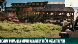 Tóm tắt phim: Quá nhanh quá nguy hiểm ngoại truyện phần 10 #phimhaymoingay