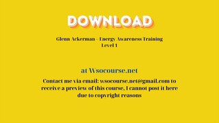 Glenn Ackerman – Energy Awareness Training Level 1 – Free Download Courses
