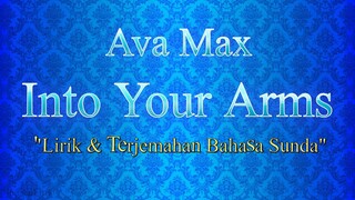 Ava Max - Into Your Arms | Lirik & Terjemahan Bahasa Sunda