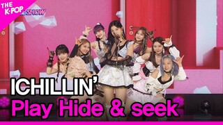 ICHILLIN’, Play Hide & seek (아이칠린, 꼭꼭 숨어라) [THE SHOW 220503]