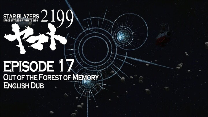 Star Blazers Space Battleship Yamato 2199 Epsiode 17 - Out of the Forest of Memory (English Dub)