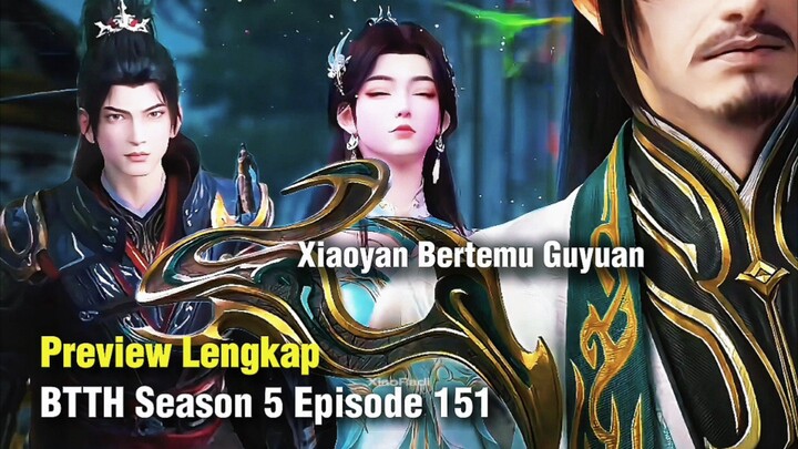 BTTH Season 5 Episode 151 Pertemuan Pertama Xiaoyan dan Guyuan Ayah Xun'Er..