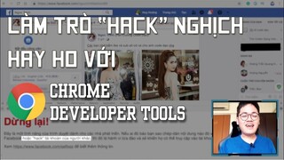 Những trò "hack" nghịch hay ho bá đạo mà bạn có thể làm với Chrome Developer Tools