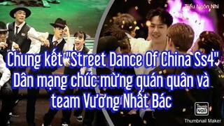 Chung kết show "Street Dance Of China Ss4" Dân mạng chúc mừng quán quân và team Vương Nhất Bác