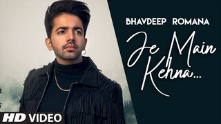 Je Main Kehna (Full Song) Bhavdeep Romana | Manan Bhardwaj | Daljit Chitti | Latest Punjabi Song