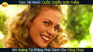 Khi Hoàng Tử Không Phải Dành Cho Công Chúa | Review Phim: CUỘC CHIẾN SƠN THẦN | Gz MON