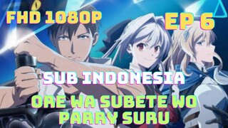 Ep 6: Ore Wa Subete Wo Parry Suru (Sub Indonesia) FHD 1080p