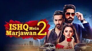 Ishq Mein Marjawan 2 - Episode 02