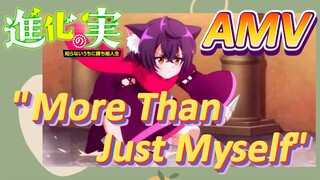 [The Fruit of Evolution]AMV |  "More Than Just Myself"