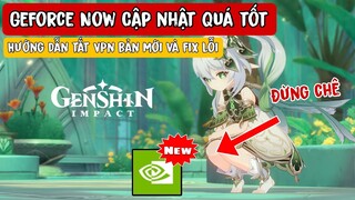 Geforce now cập nhật phiên bản mới quá Ngon | Hướng dẫn Tắt VPN khi chơi Genshin Impact