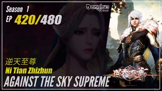 Against The Sky Supreme  Season 1 EP 420 逆天至尊 Ni Tian Zhizhun | Donghua 1080P