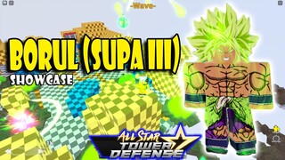 BORUL SUPA III (BROLY LEGENDARY SUPER SAIYAN) SHOWCASE | MY 2ND 7 STAR UNIT - ALL STAR TOWER DEFENSE