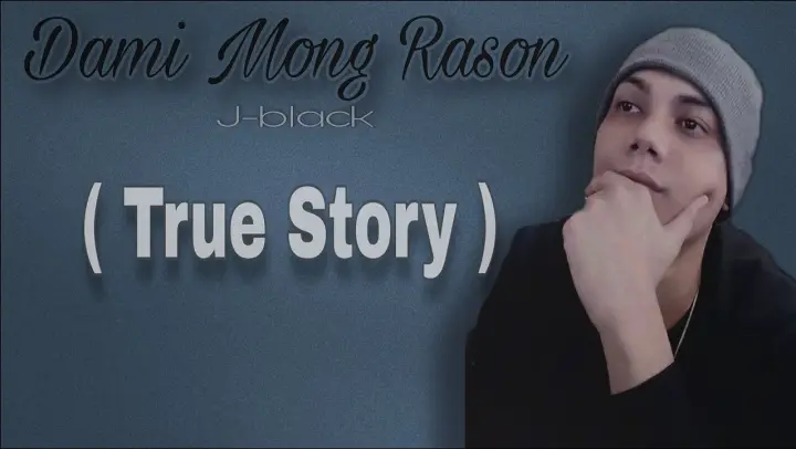 Dami Mong Rason - J-black ( TRUE STORY ) Lyrics Video