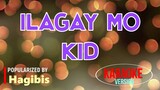 Ilagay Mo Kid - Hagibis | Karaoke Version |🎼📀▶️