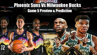 Phoenix Suns Vs Milwaukee Bucks Game 5 Preview & Prediction | NBA Finals