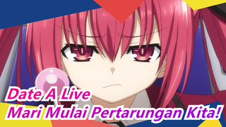 [Date A Live] Mari Mulai Pertarungan Kita!