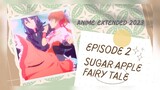 Episode 2|Sugar Apple Fairy Tale | Subtitle Indonesia