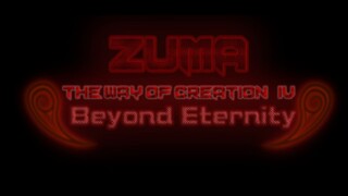 Zuma The Way Of Creation 4 Beyond Eternity