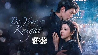 Be Your Knight (2024) Episode 13 English SUB