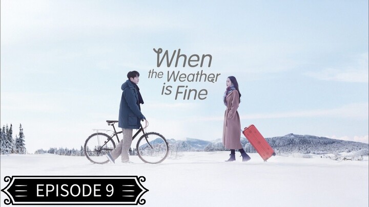 When The Weather Is Fine (Tagalog Dubbed) EPISODE 9