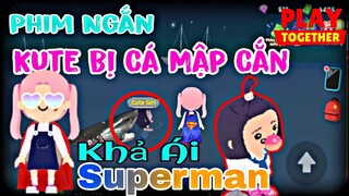 PLAY TOGETHER | KHẢ ÁI THÀNH SUPERMAN GIẢI CỨU KUTE BỊ CÁ MẬP CẮN | PHIM HÀI KHẢ ÁI - KUTE LÀ AI ?