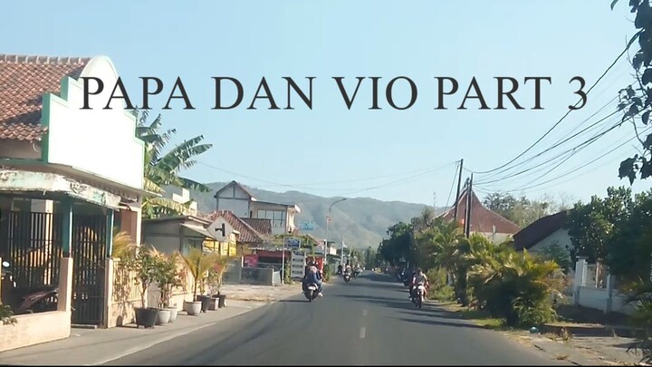 PAPA DAN VIO PART 3