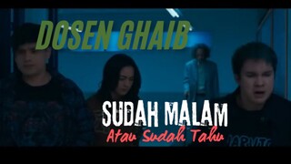 Dosen Ghaib . Sudah Malam Atau Sudah Tahu
