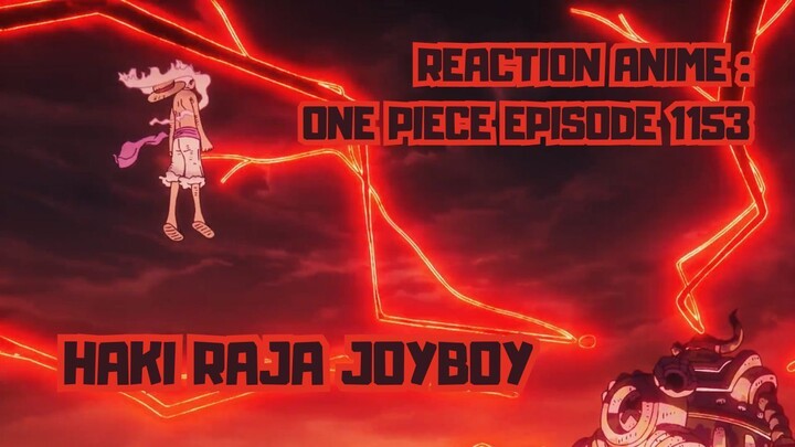 REACTION ANIME : ONE PIECE EPISODE 1153 || HAKI RAJA JOYBOY