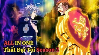 Tóm Tắt Anime: Thất Hình Đại Tội SS2 | Thành Viên Cuối Cùng Ngạo Sư Escanor | Review Anime Hay