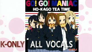 Go! Go! MANIAC  - Vocals Only (High Quality)【ALL】K-On!!