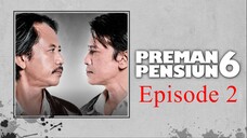 Preman Pensiun 6 Eps. 2