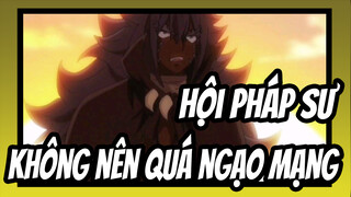 [Hội pháp sư] Ngươi không nên quá ngạo mạng