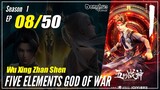 【Wu Xing Zhan Shen】 S1 EP 08 - Five Elements God Of War | MultiSub - 1080P