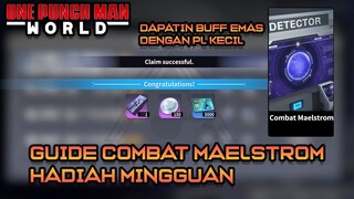 GUIDE COMBAT MAELSTROM HADIAH WEEKLY/MINGGUAN | ONE PUNCH MAN WORLD