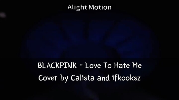 BLACKPINX -Love To Hate Me Cover by Calista and ifkooksz on smule