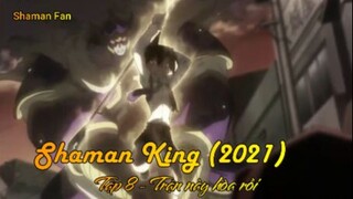 Shaman King (2021) Tập 9 - Trận này hòa rồi