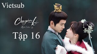 Chuyện Kể Hoa Lưu Ly - Tập 16 | Vietsub