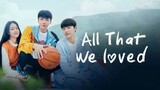[SUB INDO] All That We Loved Ep. 02