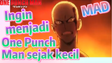 [One Punch Man] MAD |  Ingin menjadi One Punch Man sejak kecil