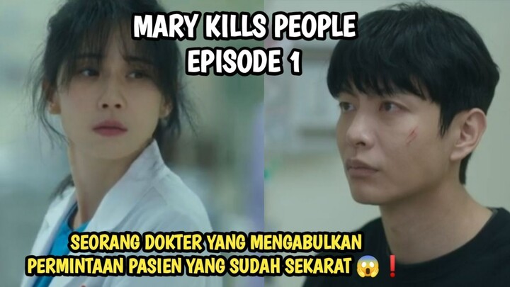 DOKTER YANG MENGABULKAN PERMINTAAN PASIEN YANG SUDAH SEKARAT - MARY KILLS PEOPLE EPISODE 1