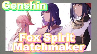 Fox Spirit Matchmaker x Genshin