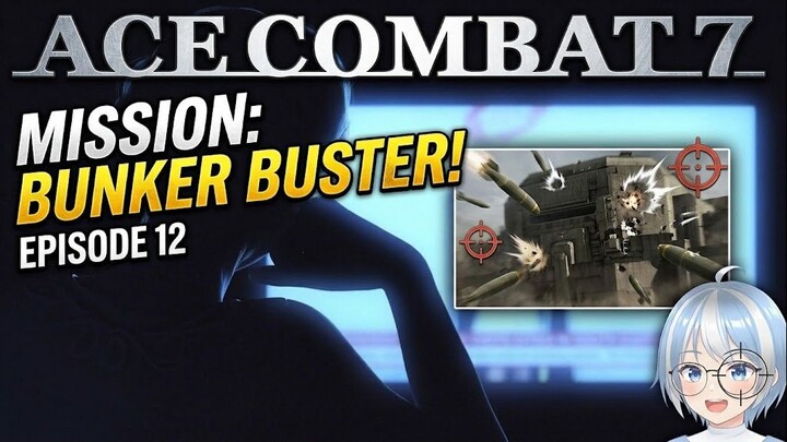 TARGETING THE SILOS! Bunker Buster | Ace Combat 7 Playthrough Ep. 12 💣🎯